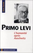 Couverture du livre « Primo Levi, l'humanité après Auschwitz » de Anne Sizaire aux éditions Desclee De Brouwer