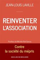Couverture du livre « Réinventer l'association ; contre la société du mépris » de Jean-Louis Laville aux éditions Desclee De Brouwer