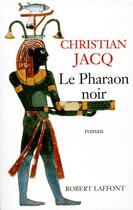 Couverture du livre « Le pharaon noir » de Christian Jacq aux éditions Robert Laffont