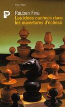 Couverture du livre « Les Idées cachées dans les ouvertures d'échecs » de Fine Reuben aux éditions Payot