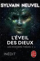 Couverture du livre « Les dossiers Thémis Tome 2 : l'éveil des dieux » de Sylvain Neuvel aux éditions Le Livre De Poche