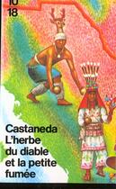 Couverture du livre « L'herbe du diable et la petite fumee » de Carlos Castaneda aux éditions 10/18