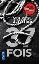 Couverture du livre « 37 fois » de Christopher J. Yates aux éditions Pocket