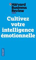 Couverture du livre « Cultivez votre intelligence émotionnelle » de Harvard Business Review aux éditions Pocket