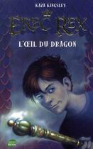 Couverture du livre « Erec Rex Tome 1 ; l'oeil du dragon » de Kaza Kingsley aux éditions Rocher