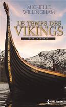 Couverture du livre « Le temps des Vikings ; l'orgueil d'un Viking, l'amant des mers du nord » de Michelle Willingham aux éditions Harlequin
