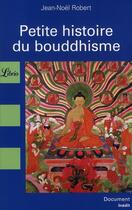 Couverture du livre « Petite histoire du bouddhisme » de Jean-Noel Robert aux éditions J'ai Lu