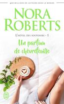 Couverture du livre « L'hôtel des souvenirs Tome 1 : un parfum de chèvrefeuille » de Nora Roberts aux éditions J'ai Lu
