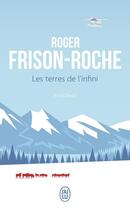 Couverture du livre « Les terres de l'infini » de Roger Frison-Roche aux éditions J'ai Lu