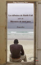 Couverture du livre « Les déboires de Habib Fall ; blessures de mon pays » de Pape Sarr Ousmane aux éditions Editions L'harmattan