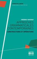 Couverture du livre « Approches grammaticales contemporaines ; constructions et opérations » de Frederic Torterat aux éditions Academia