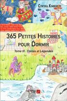 Couverture du livre « 365 petites histoires pour dormir t.3 ; contes et légendes » de Cynthia Kimberley aux éditions Editions Du Net