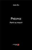 Couverture du livre « Précipice ; partir ou mourir » de Joseph Zeli aux éditions Editions Du Net