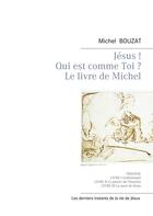 Couverture du livre « Jésus ! Qui est comme Toi ? le livre de Michel ; version longue, couverture souple » de Michel Bouzat aux éditions Books On Demand