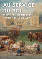 Couverture du livre « Au service du roi : mémoires inédits d'un officier de Louis XIV » de Jean-Francois Barton De Montbas aux éditions Books On Demand