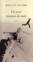 Couverture du livre « De jour comme de nuit » de Jean-Luc Outers aux éditions Actes Sud