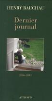 Couverture du livre « Dernier journal ; 2006-2012 » de Bauchau Henry aux éditions Actes Sud