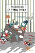 Couverture du livre « La commode oblique » de Claude Huyghe aux éditions Edilivre