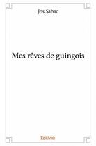 Couverture du livre « Mes rêves de guingois » de Jos Sabac aux éditions Edilivre