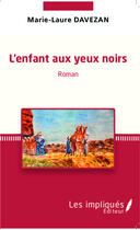 Couverture du livre « L'enfant aux yeux noirs : Roman » de Marie-Laure Davezan aux éditions Les Impliques