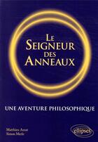 Couverture du livre « Le seigneur des anneaux ; une aventure philosophique. » de Matthieu Amat et Simon Merle aux éditions Ellipses