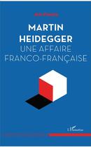Couverture du livre « Martin Heidegger, une affaire franco-francaise » de Jean Piwnica aux éditions L'harmattan