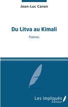 Couverture du livre « Du Litva au Kimali » de Jean-Luc Caron aux éditions Les Impliques