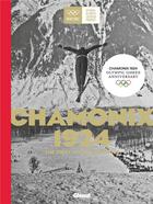 Couverture du livre « Chamonix 1924 the first winter olympics (version GB) » de Julien Sorez aux éditions Glenat