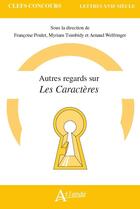Couverture du livre « Autres regards sur les caractères » de Myriam Tsimbidy et Francoise Poulet et Arnaud Welfringer aux éditions Atlande Editions