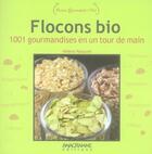 Couverture du livre « Flocons bio ; 1001 gourmandises en un tour de main » de Helene Pasquiet aux éditions Anagramme