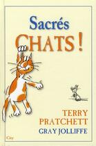 Couverture du livre « Sacrés chats ! » de Terry Pratchett et Gray Jolliffe aux éditions City