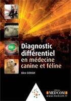Couverture du livre « Diagnostic différentiel en médecine canine et féline » de Alex Gough aux éditions Med'com