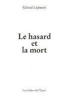 Couverture du livre « Le hasard et la mort » de Gerard Lepinois aux éditions Cahiers De L'egare