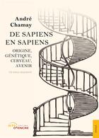 Couverture du livre « De sapiens en sapiens ; origine, génétique, cerveau, avenir » de Andre Chamay aux éditions Jets D'encre