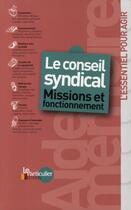 Couverture du livre « Le conseil syndical ; missions et fonctionnement » de  aux éditions Le Particulier