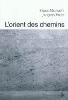 Couverture du livre « L' orient des chemins » de Meurant/Villet aux éditions Esperluete