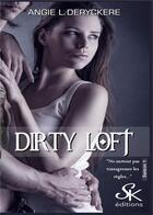 Couverture du livre « Dirty loft Tome 1 » de Angie L. Deryckere aux éditions Sharon Kena