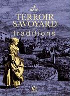 Couverture du livre « Le terroir savoyard et ses traditions » de Regis Deperraz aux éditions Communication Presse Edition