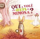 Couverture du livre « Qui a volé les oeufs de Mimosa » de Clothilde Goubely aux éditions Marmaille Et Compagnie