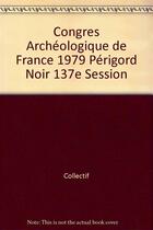 Couverture du livre « Congres Archeologique De France 1979 Perigord Noir 137e Session » de  aux éditions Picard