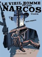 Couverture du livre « Le vieil homme et les narcos » de Ricardo Vilbor et Max Vento aux éditions Nouveau Monde