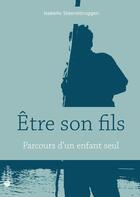 Couverture du livre « Être son fils ; parcours d'un enfant seul » de Isabelle Steenebruggen aux éditions Pourpenser