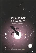 Couverture du livre « Le langage de la nuit » de Ursula K Le Guin aux éditions Aux Forges De Vulcain