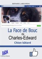 Couverture du livre « La face de bouc de Charles-Edward chien bâtard » de Bernard Laboureau aux éditions Auteurs D'aujourd'hui