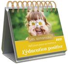 Couverture du livre « 365 jours pour se mettre à l'éducation positive (édition 2021) » de  aux éditions Editions 365