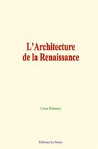 Couverture du livre « L architecture de la renaissance » de Palustre Leon aux éditions Le Mono