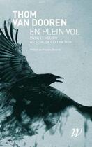 Couverture du livre « En plein vol : vivre et mourir au seuil de l'extintion » de Thom Van Dooren aux éditions Wildproject