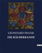 Couverture du livre « DIE RÄUBERBANDE » de Leonhard Frank aux éditions Culturea