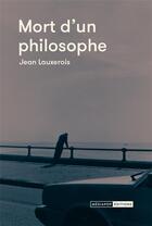 Couverture du livre « Mort d'un philosophe » de Jean Lauxerois aux éditions Mediapop