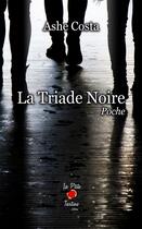 Couverture du livre « La triade noire - poche » de Costa Ashe aux éditions La P'tite Tartine